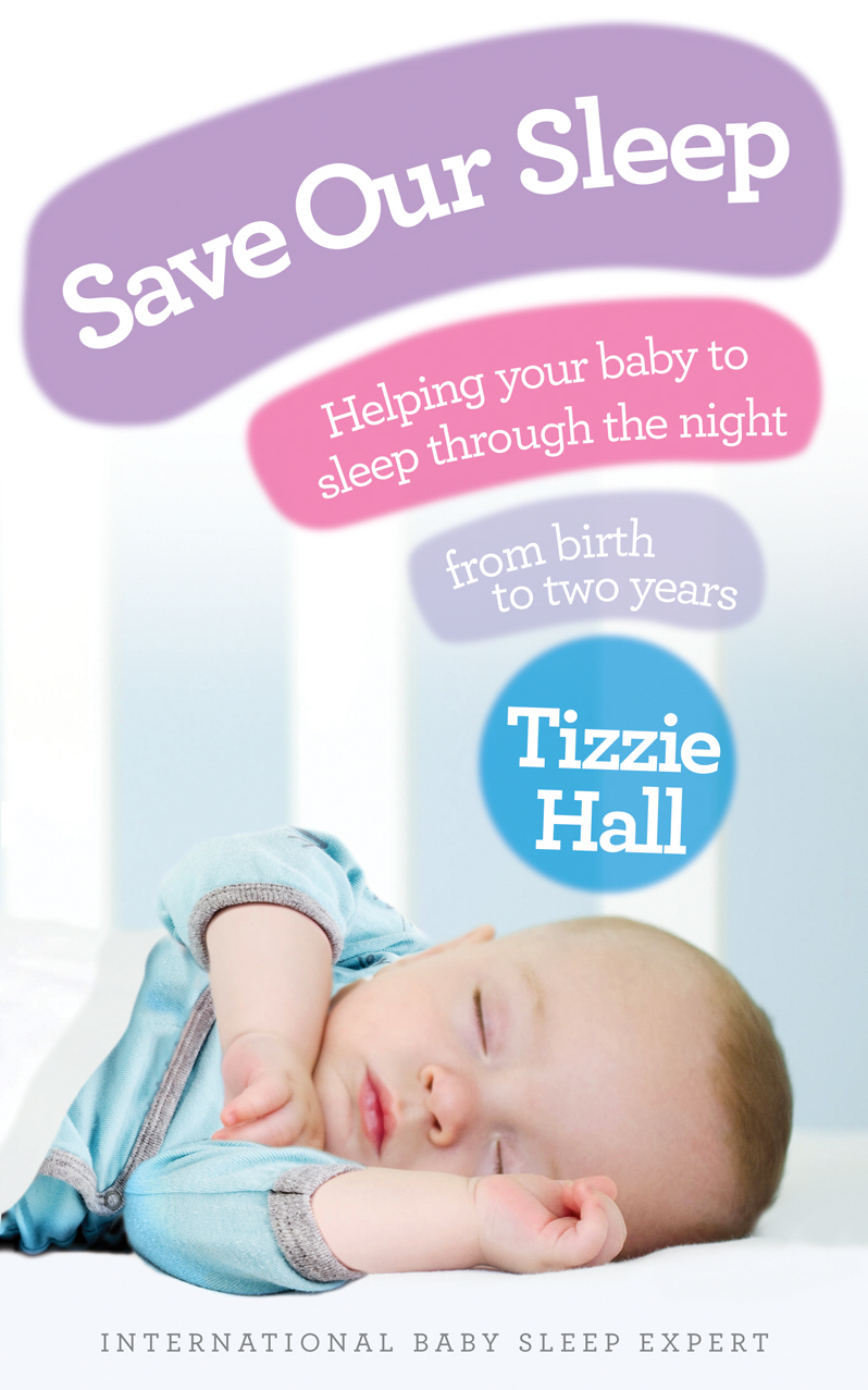 Tizzie Hall - Save Our Sleep® - UK EDITION- The International Baby Whisperer